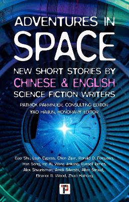 Adventures in Space (Short stories by Chinese and English Science Fiction writers) by Patrick Parrinder