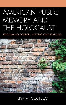 American Public Memory and the Holocaust: Performing Gender, Shifting Orientations book