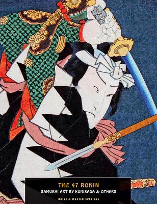 47 Ronin, The: Samurai Art By Kunisada book