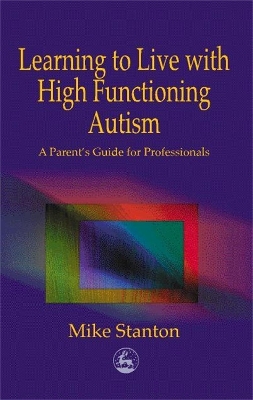 Learning to Live with High Functioning Autism book