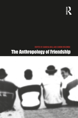 The Anthropology of Friendship by Sandra Bell