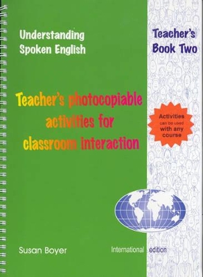 Understanding Spoken English Teachers Book 2: ATeacher's Photocopiable Activities for Classroom Interaction Book 2 book