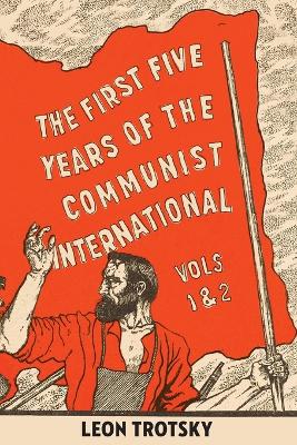 The The First Five Years of the Communist International by Leon Trotsky