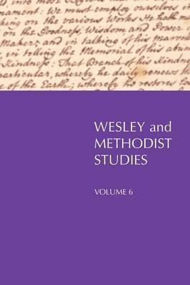 Wesley and Methodist Studies, Volume 6 book