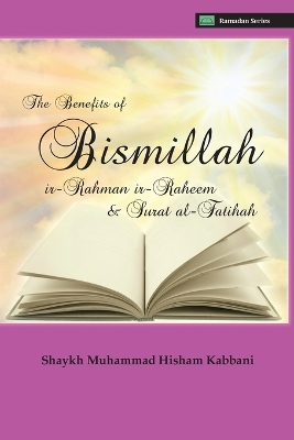 The Benefits of Bismillahi 'r-Rahmani 'r-Raheem & Surat Al-Fatihah book