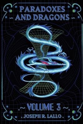 Paradoxes and Dragons Volume 3: A Science Fiction and Fantasy Anthology book