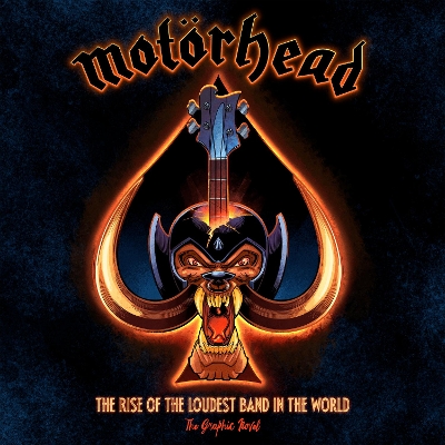 Motorhead: The Rise Of The Loudest Band In The World: The Authorized Graphic Novel book