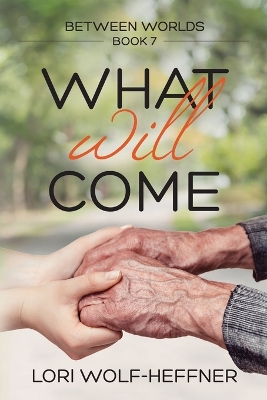 Between Worlds 7: What Will Come book