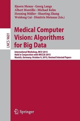 Medical Computer Vision: Algorithms for Big Data by Bjoern Menze
