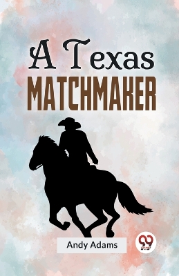 A Texas Matchmaker by Andy Adams
