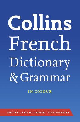 Collins French Dictionary and Grammar by Collins Dictionaries