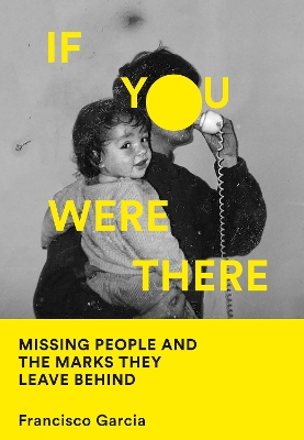 If You Were There: Missing People and the Marks They Leave Behind book