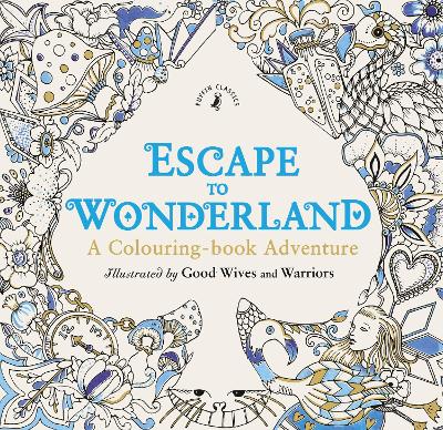 Escape to Wonderland: A Colouring Book Adventure book