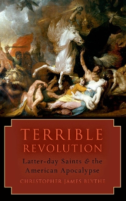 Terrible Revolution: Latter-day Saints and the American Apocalypse book