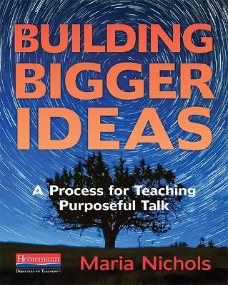 Building Bigger Ideas: A Process for Teaching Purposeful Talk book