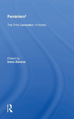 Feminism 3: The Third Generation In Fiction by Irene Zahava