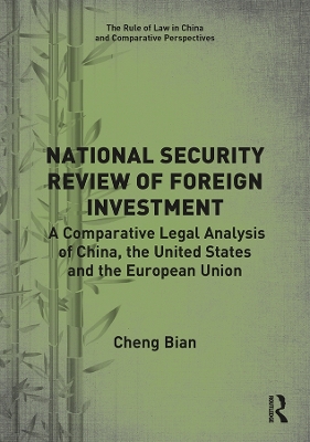 National Security Review of Foreign Investment: A Comparative Legal Analysis of China, the United States and the European Union book