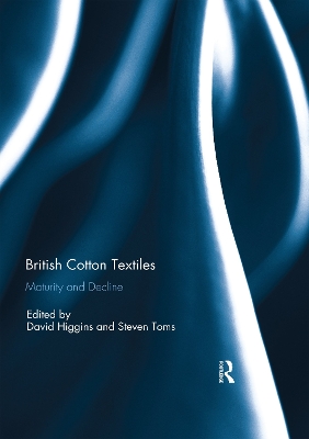 British Cotton Textiles: Maturity and Decline book