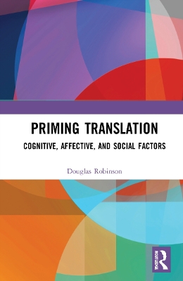 Priming Translation: Cognitive, Affective, and Social Factors book