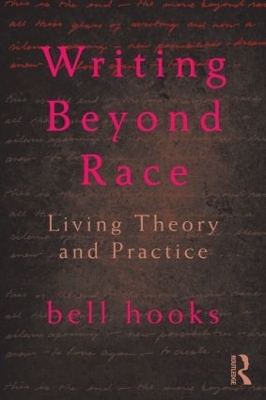 Writing Beyond Race by bell hooks