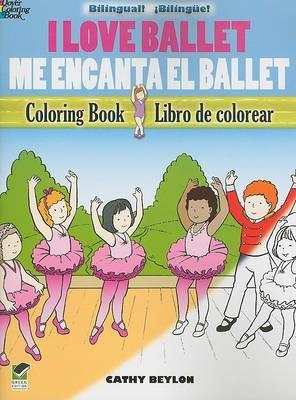 I Love Ballet Coloring Book/Me Encanta El Ballet Libro de Colorear book