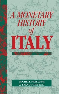 A Monetary History of Italy by Michele Fratianni