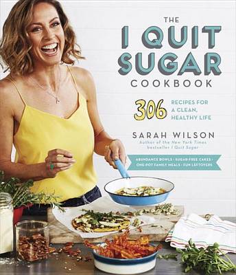 The I Quit Sugar Cookbook: 306 Recipes for a Clean, Healthy Life book