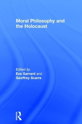 Moral Philosophy and the Holocaust by Eve Garrard