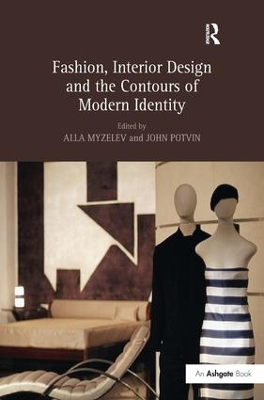 Fashion, Interior Design and the Contours of Modern Identity by Alla Myzelev