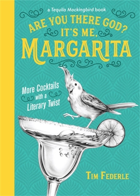 Are You There God? It's Me, Margarita: More Cocktails with a Literary Twist book