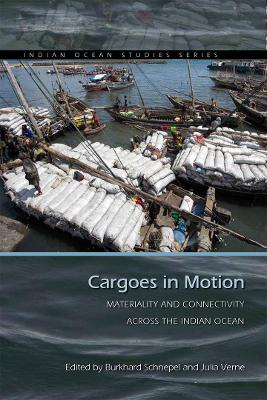 Cargoes in Motion: Materiality and Connectivity across the Indian Ocean book