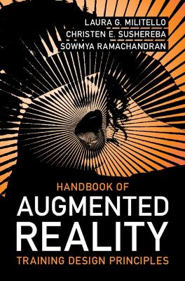 Handbook of Augmented Reality Training Design Principles by Laura G. Militello