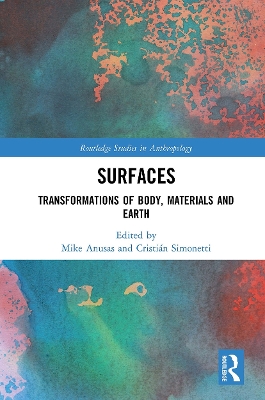 Surfaces: Transformations of Body, Materials and Earth by Mike Anusas