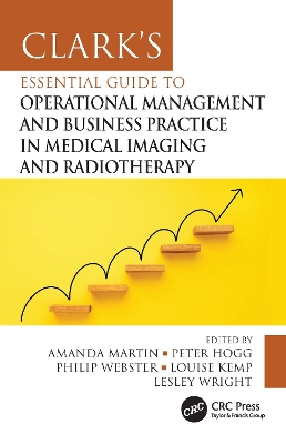Clark's Essential Guide to Operational Management and Business Practice in Medical Imaging and Radiotherapy book