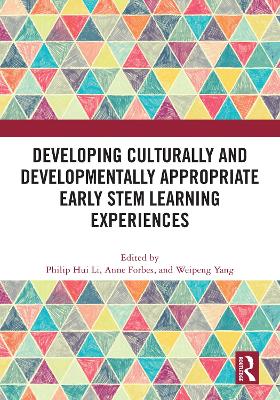 Developing Culturally and Developmentally Appropriate Early STEM Learning Experiences by Philip Hui Li