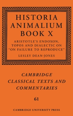 Historia Animalium Book X: Aristotle's Endoxon, Topos and Dialectic on On Failure to Reproduce by Lesley Dean-Jones