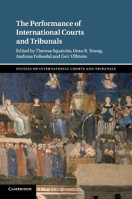 The The Performance of International Courts and Tribunals by Theresa Squatrito