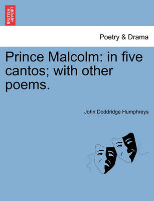 Prince Malcolm: In Five Cantos; With Other Poems. book