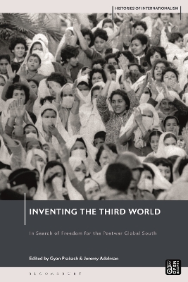 Inventing the Third World: In Search of Freedom for the Postwar Global South by Jeremy Adelman