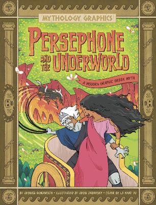 Persephone and the Underworld: A Modern Graphic Greek Myth by Jessica Gunderson