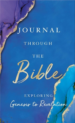 Journal Through the Bible: Explore Genesis to Revelation book