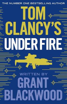 Tom Clancy's Under Fire by Grant Blackwood
