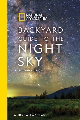 National Geographic Backyard Guide to the Night Sky: 2nd Edition by Andrew Fazekas