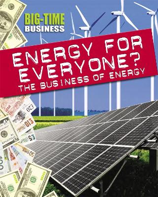 Big-Time Business: Energy for Everyone?: The Business of Energy book