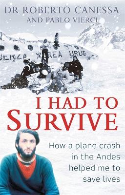 I Had to Survive by Dr Dr. Roberto Canessa