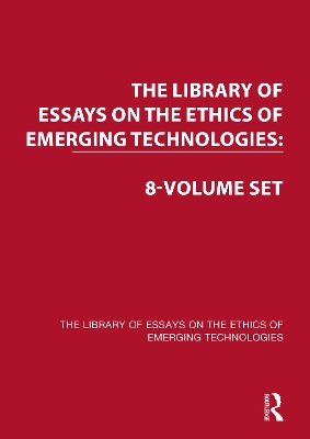 The Library of Essays on the Ethics of Emerging Technologies: 8-Volume Set book