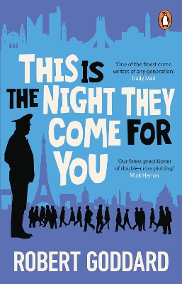 This is the Night They Come For You: A TIMES THRILLER OF THE YEAR by Robert Goddard