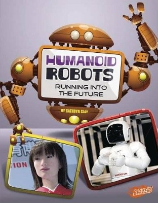 Humanoid Robots by Kathryn Clay