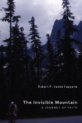 Invisible Mountain by Robert P Vande Kappelle