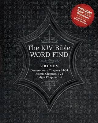 The KJV Bible Word-Find: Volume 5, Deuteronomy Chapters 24-34, Joshua Chapters 1-24, Judges Chapters 1-9 book